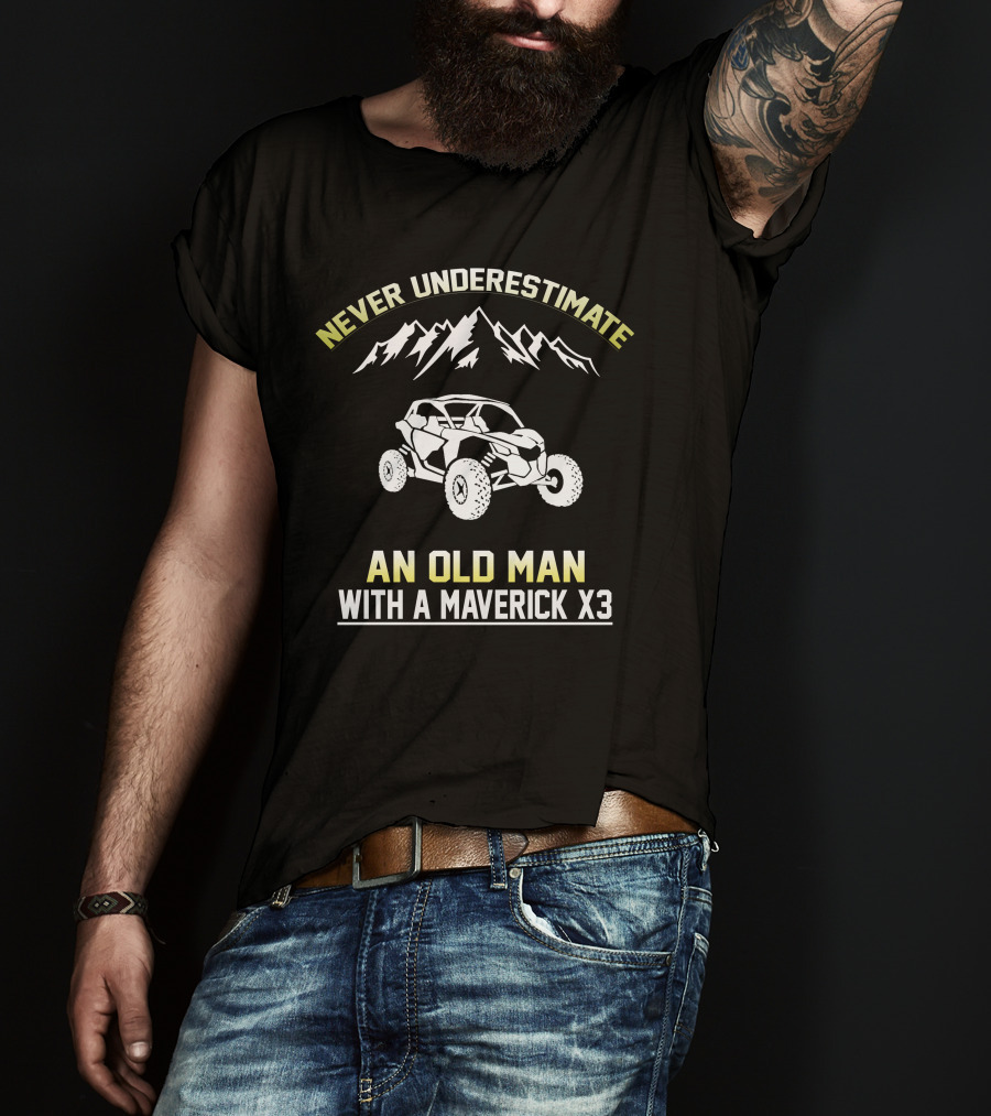 Never Underestimate An Old Man With A Maverick X3 T-Shirt