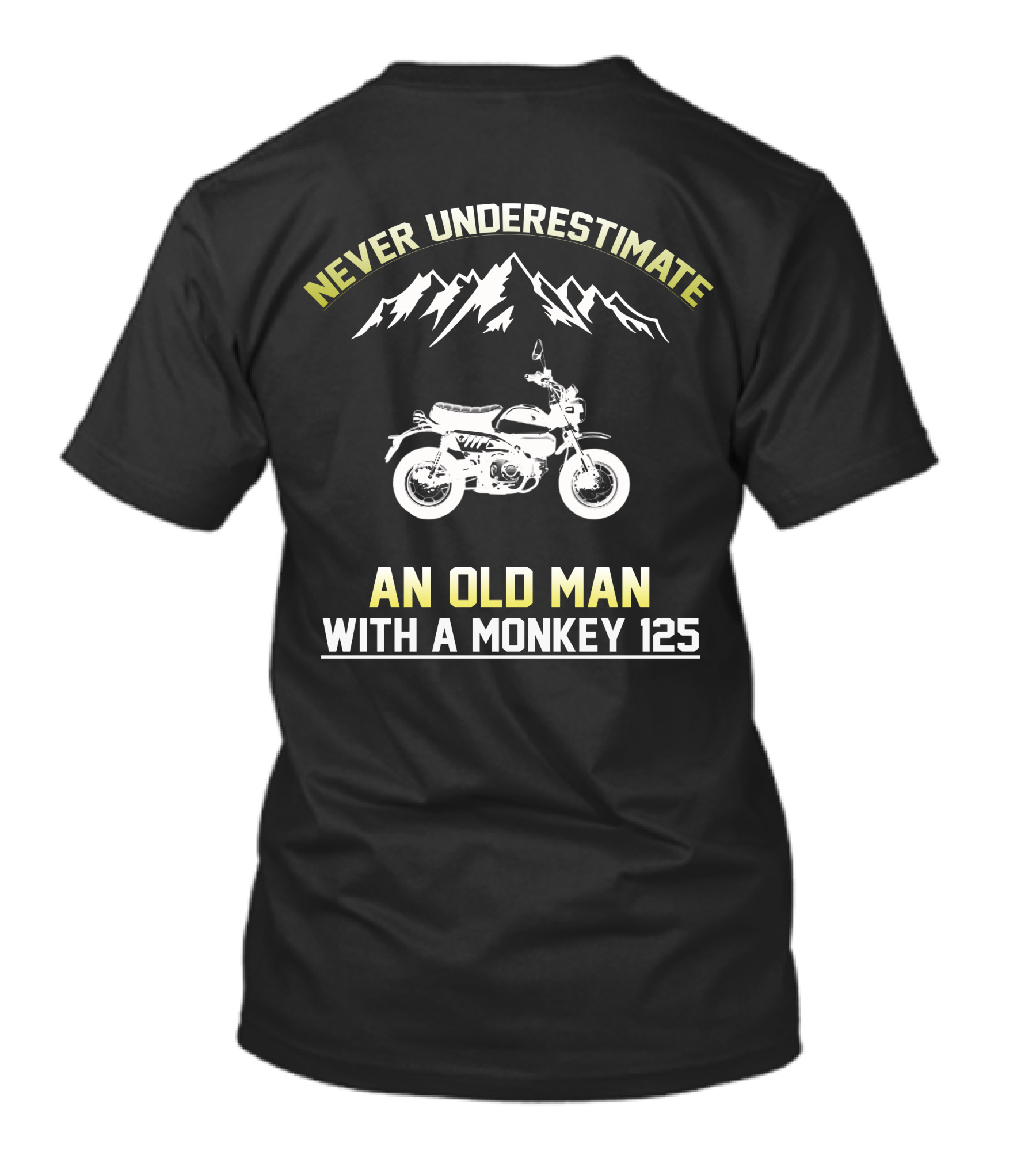 NEVER UNDERESTIMATE AN OLD MAN WITH A MONKEY 125 T-Shirt