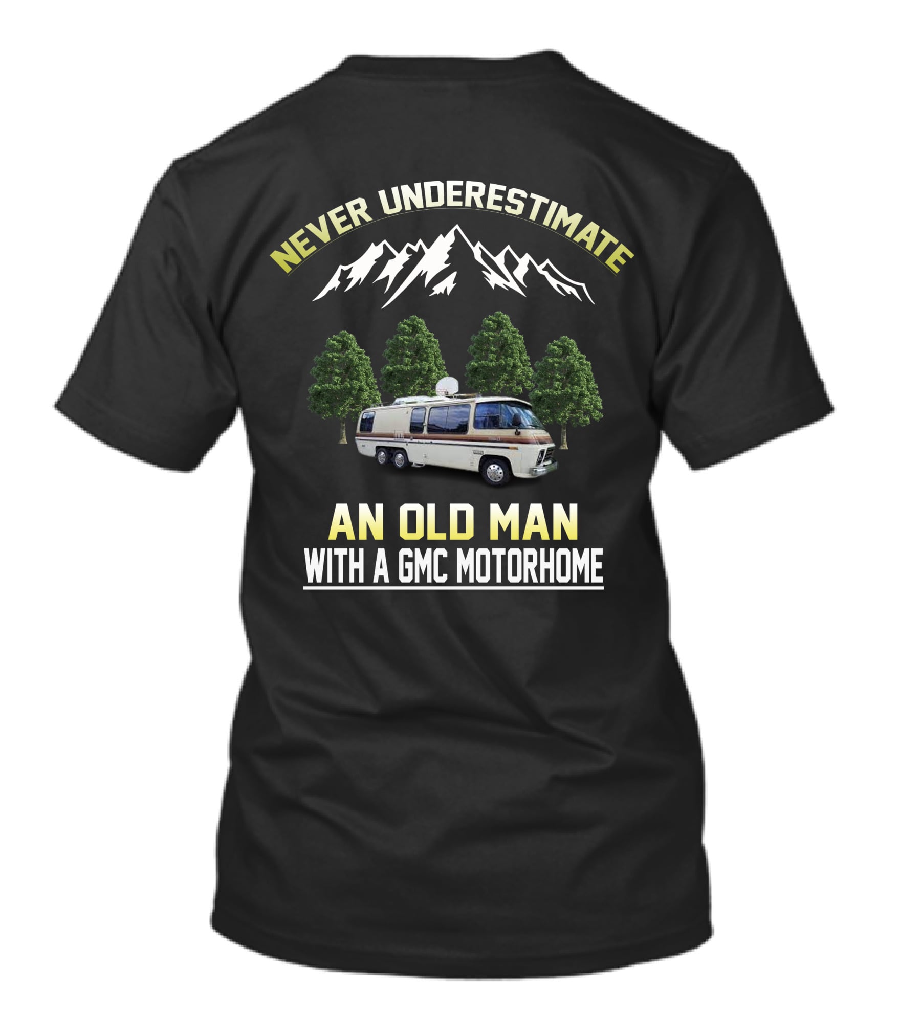 NEVER UNDERESTIMATE AN OLD MAN WITH A GMC MOTORHOME T-Shirt
