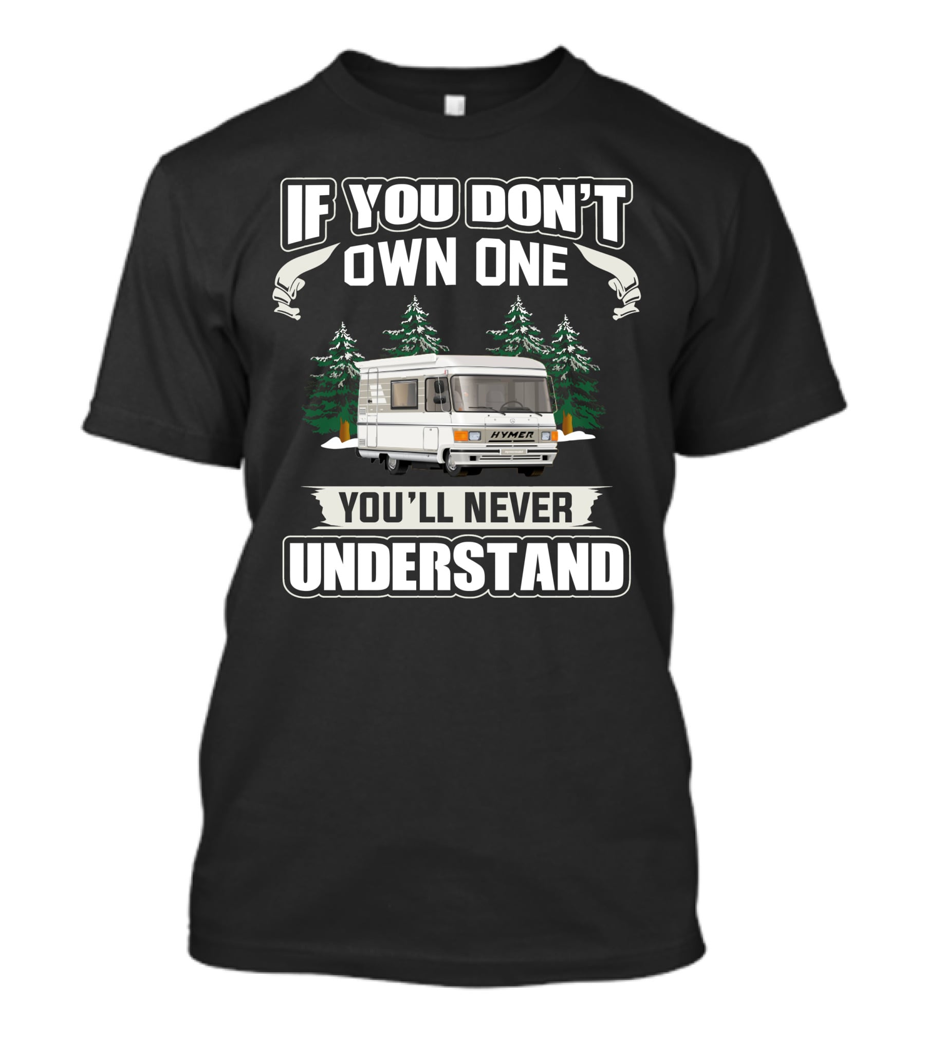 If You Don't Own One You'll Never Understand HYMER S555 T-Shirt