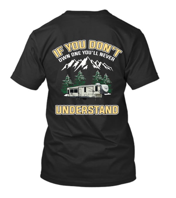 If You Don't Own One You'll Never Understand Forest River Wildwood Heritage Glen T-Shirt