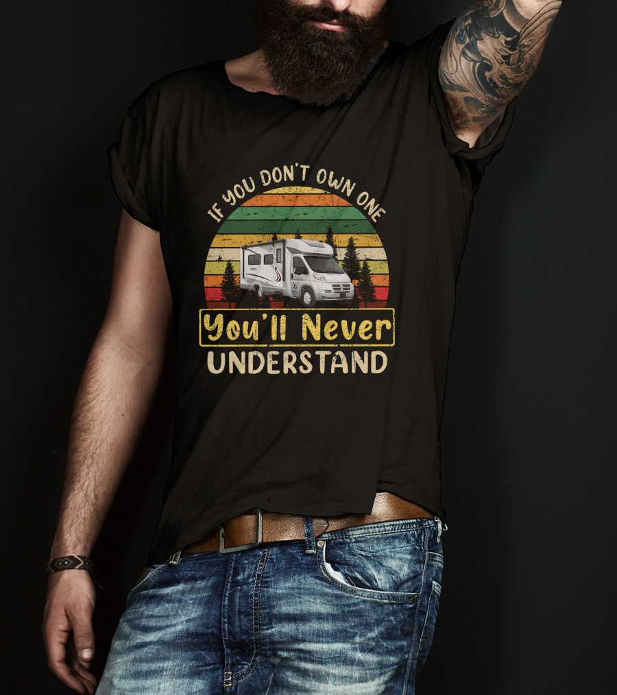 If You Don't Own One You'll Never Understand Winnebago Trend T-Shirt