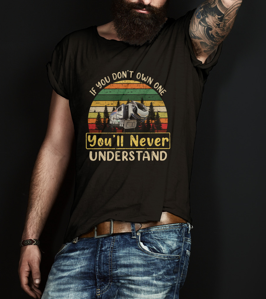 If You Don't Own One You'll Never Understand Keystone Montana T-Shirt