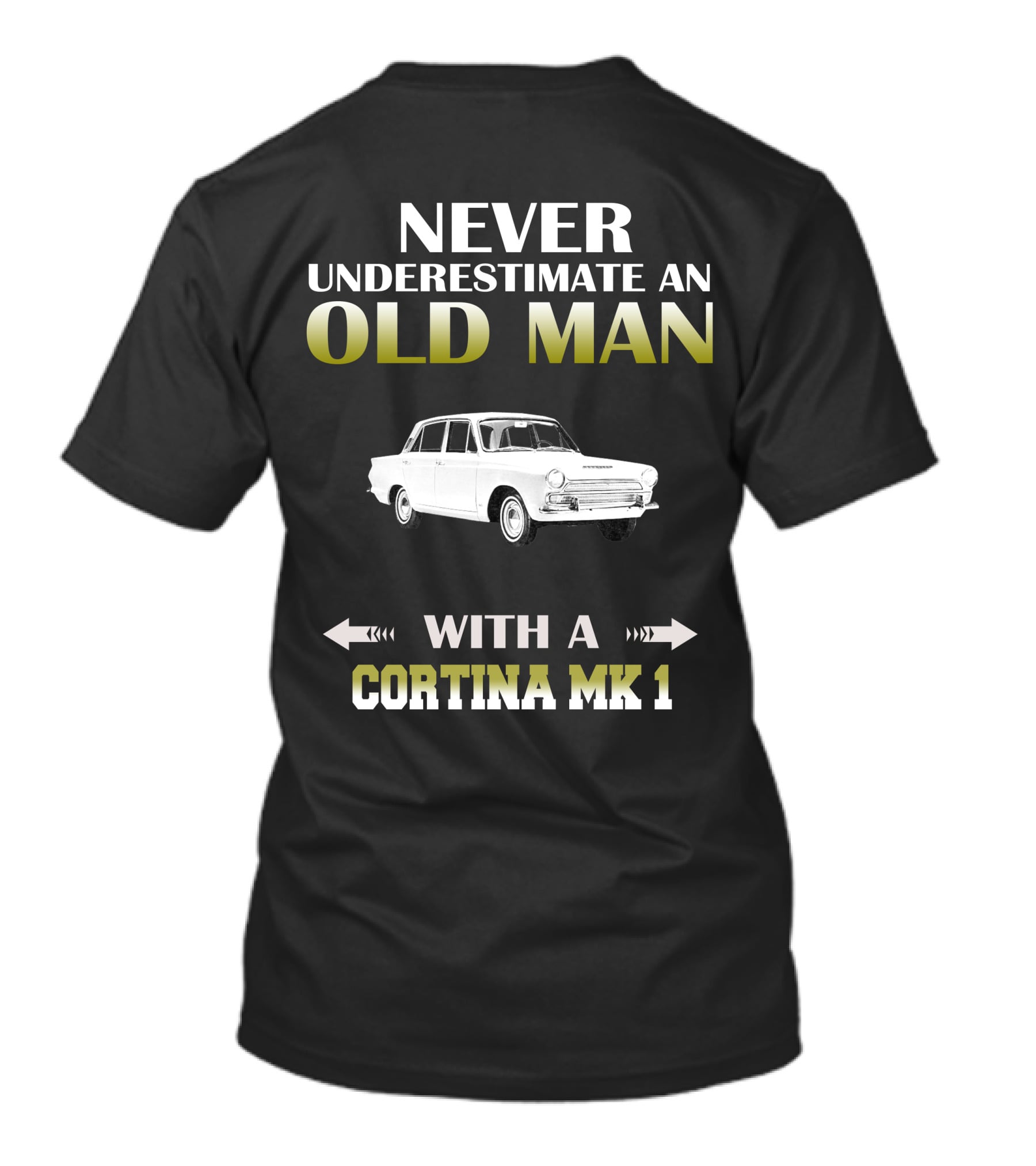 NEVER UNDERESTIMATE AN OLD MAN WITH A CORTINA MK 1 T-Shirt