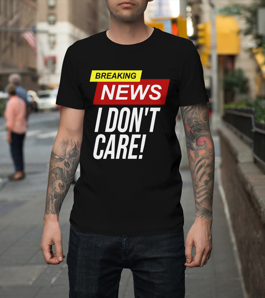 Breaking News I Don't Care Bold Red T-Shirt