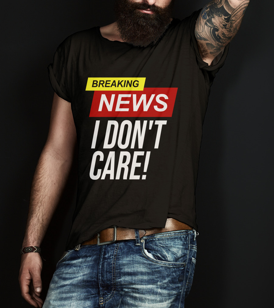 Breaking News I Don't Care Bold Red T-Shirt
