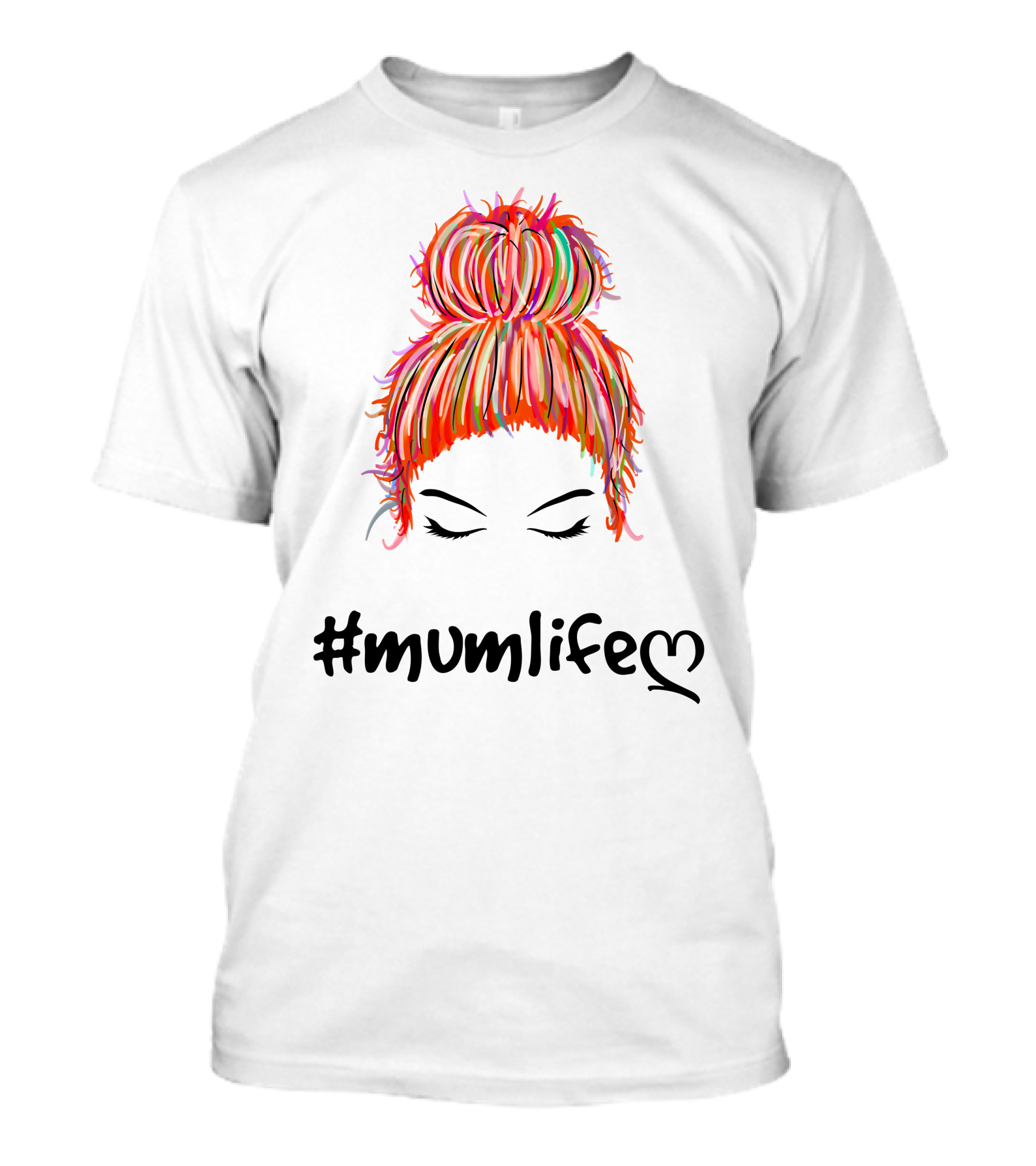 MumLife Colorful Messy Bun Hair T-Shirt