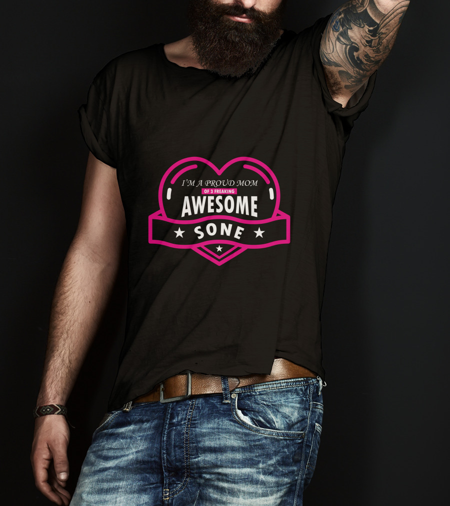 I'm A Proud Mom Of 3 Freaking Awesome Sone T-Shirt