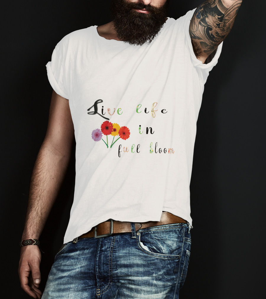 Live Life In Full Bloom Floral Typography With Colorful Flowers T-Shirt
