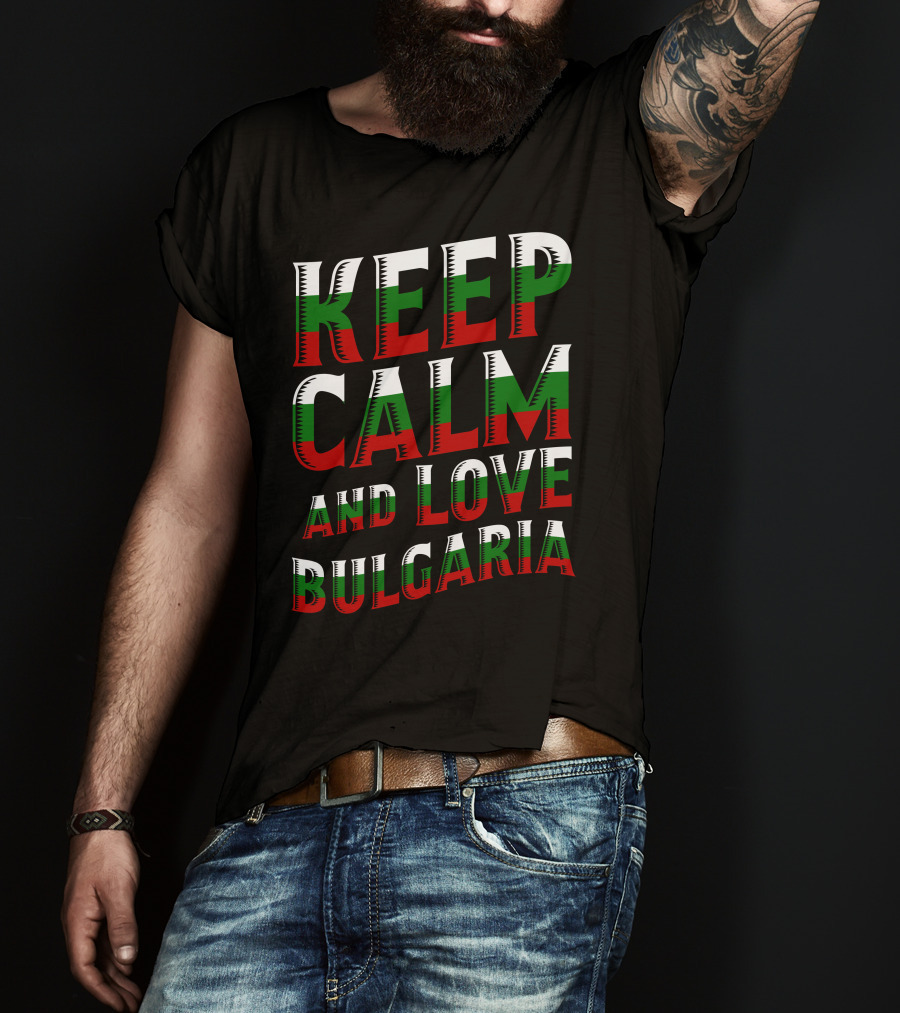 Keep Calm And Love Bulgaria Bulgarian Flag Colors T-Shirt