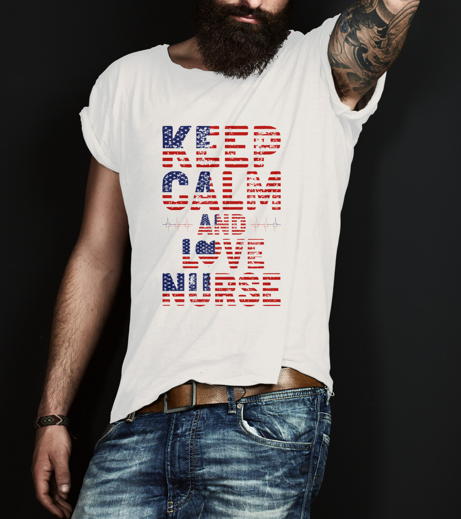 Keep Calm And Love Nurse USA Flag Stars Stripes T-Shirt