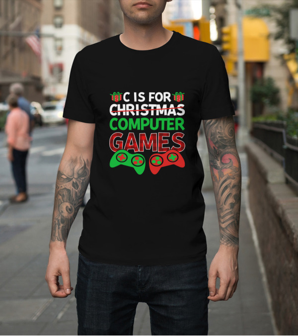 Shirt: C is for Christmas Computer Games with Holiday Controllers T-Shirt C is for Christmas Computer Games with Holiday Controllers T-Shirt