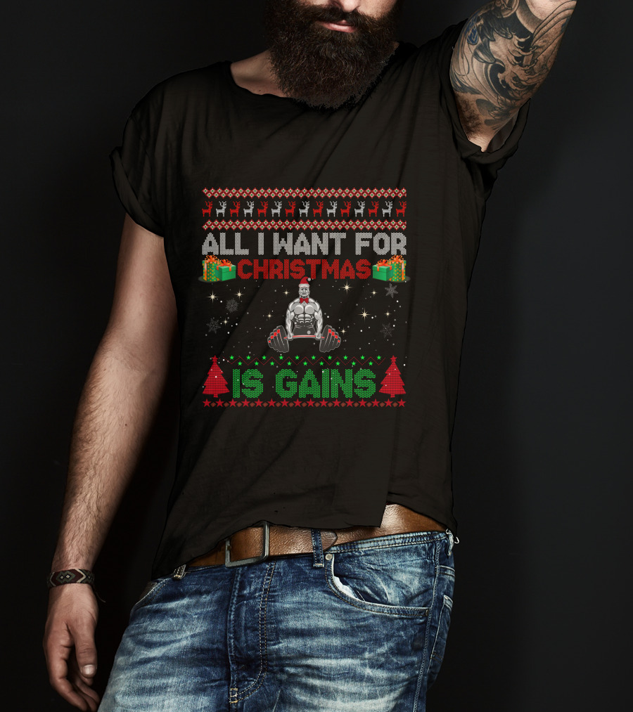 All I Want For Christmas Is Gains Bodybuilder Lifting Weights Festive Holiday T-Shirt