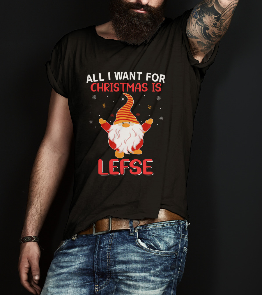 All I Want For Christmas Is Lefse Gnome Holiday Snowflakes Nordic Charm T-Shirt