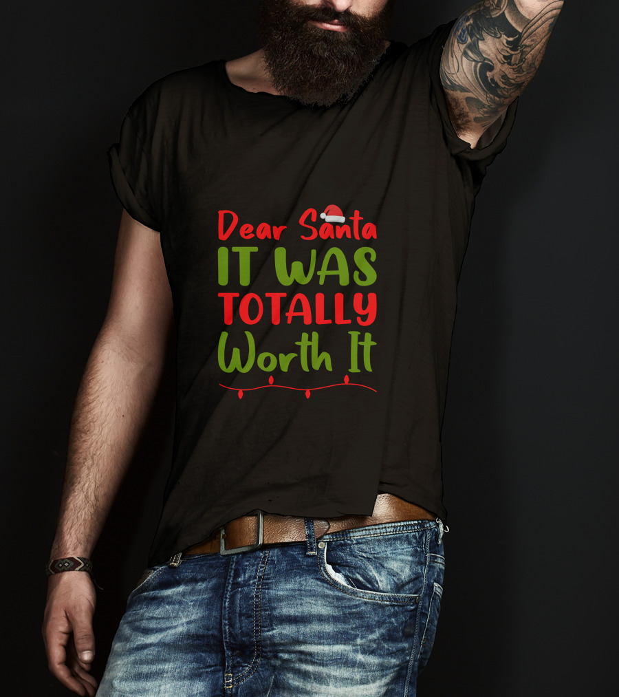 Dear Santa It Was Totally Worth It Christmas Santa Hat Lights T-Shirt