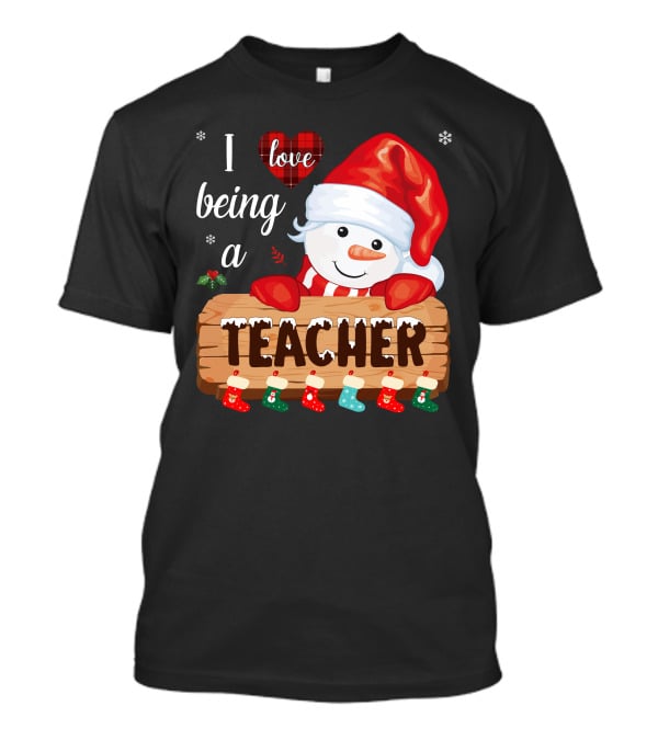 I Love Being A Teacher Christmas Snowman With Santa Hat And Festive Stockings T-Shirt