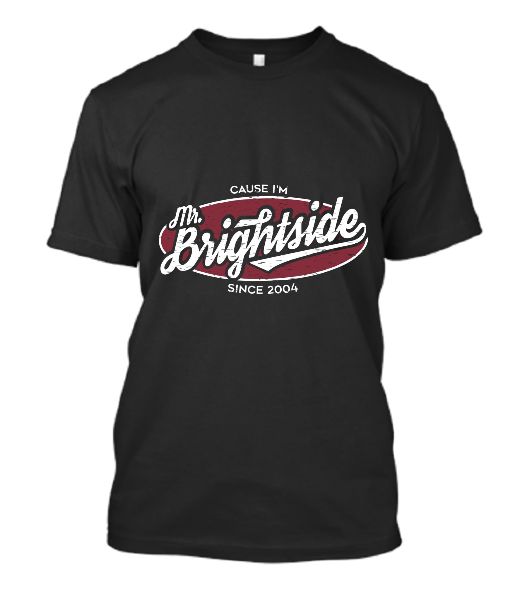 Mr Brightside Cause I'm Since 2004 T-Shirt