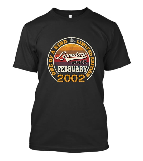 One Of A Kind Legendary Since February 2002 T-Shirt
