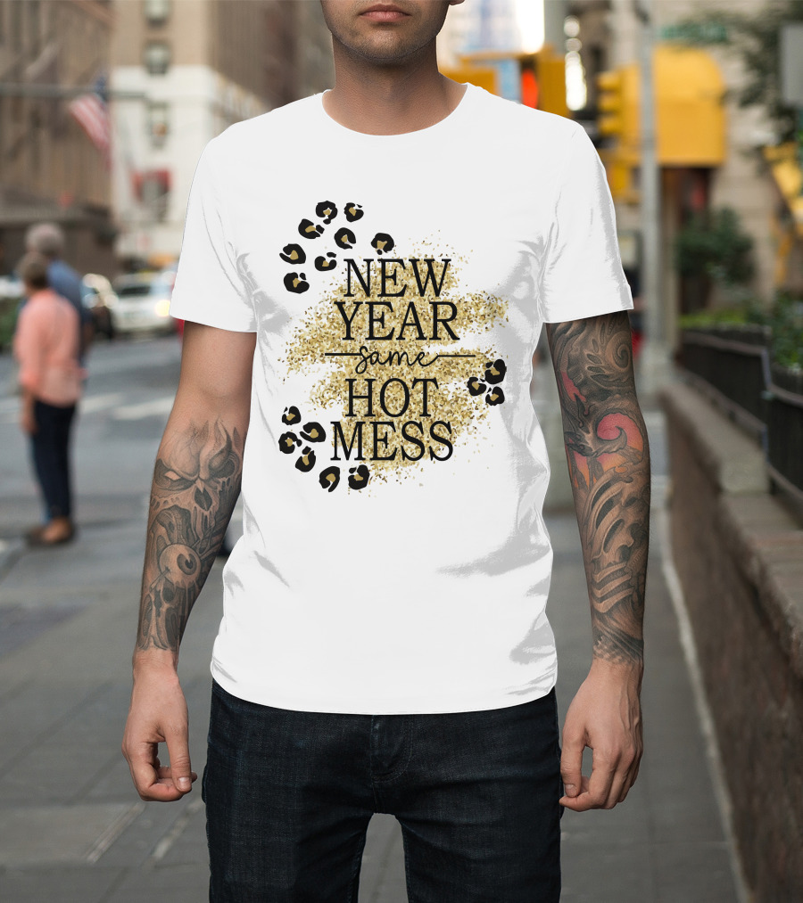 New Year Same Hot Mess Leopard Print Gold Sparkle T-Shirt