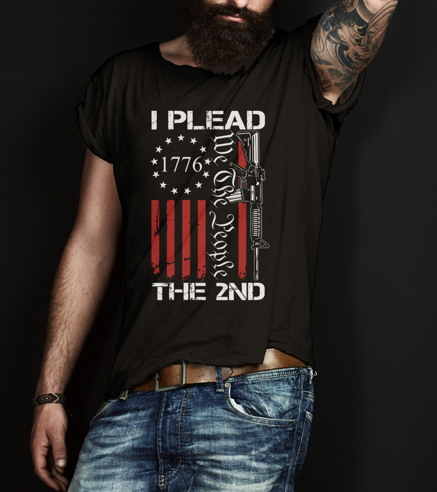 I Plead The 2nd 1776 We The People With Stars And Stripes Rifle T-Shirt