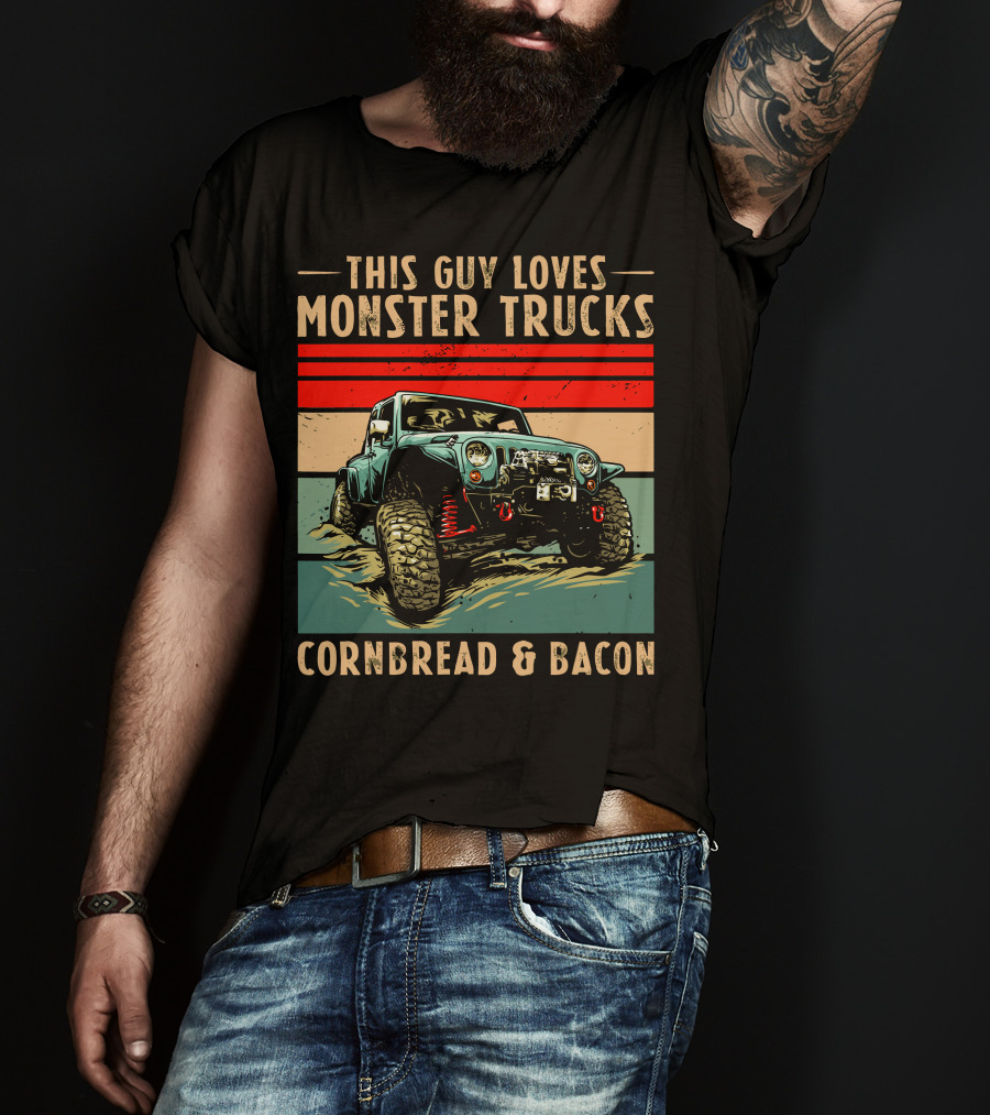 This Guy Loves Monster Trucks Cornbread And Bacon T-Shirt