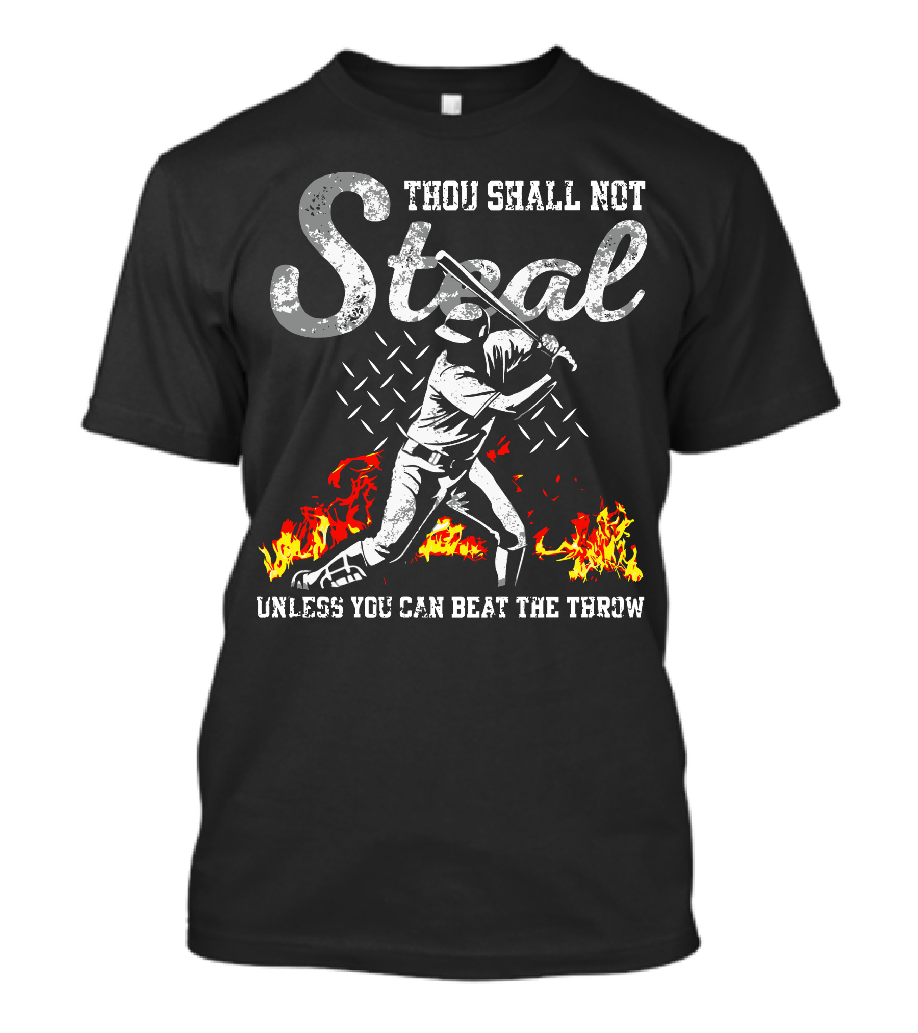 Thou Shall Not Steal Unless You Can Beat The Throw Baseball Player Flames T-Shirt
