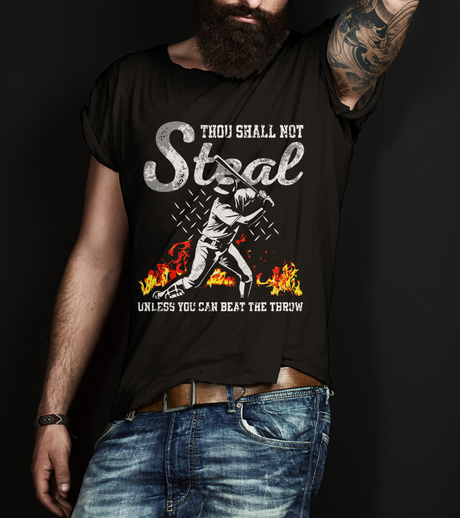 Thou Shall Not Steal Unless You Can Beat The Throw Baseball Player Flames T-Shirt