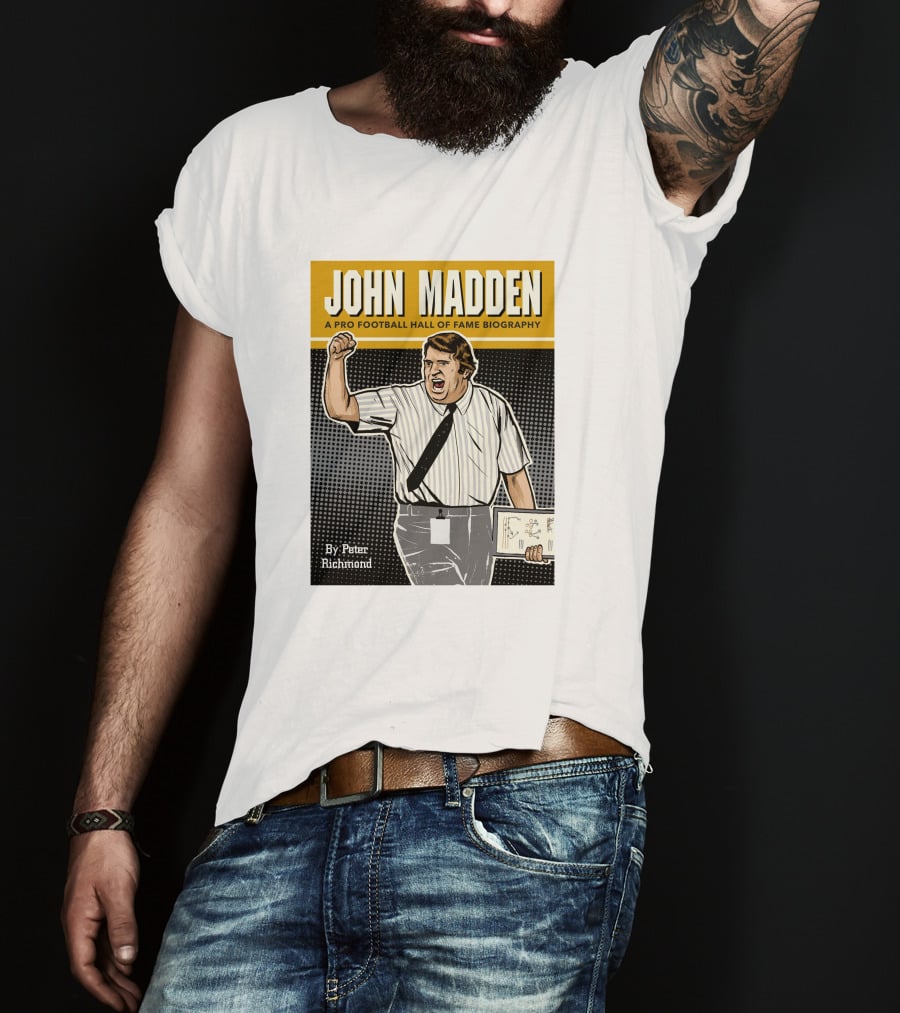John Madden A Pro Football Hall Of Fame Biography By Peter Richmond T-Shirt