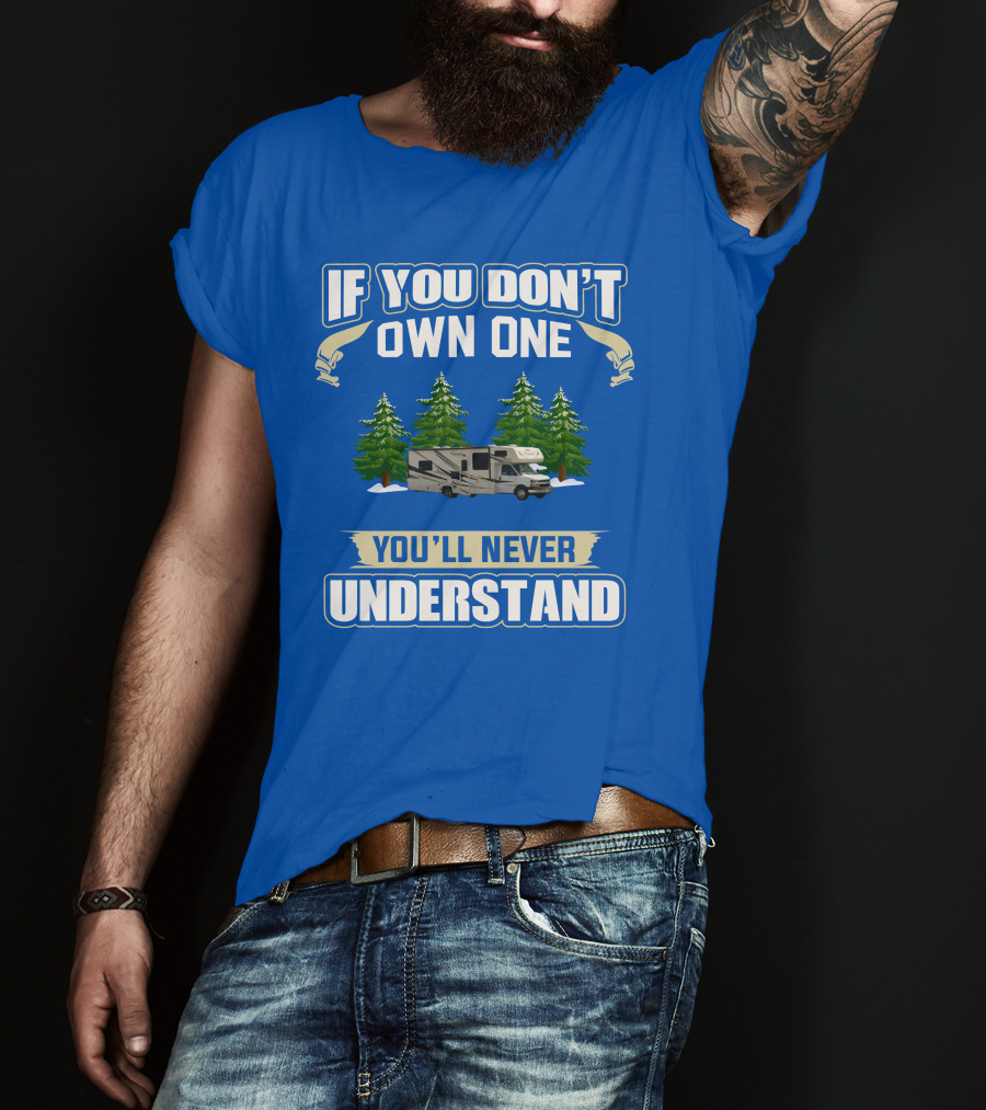 If You Don't Own One You'll Never Understand Coachmen Freelander 1 RV Forest Scene T-Shirt