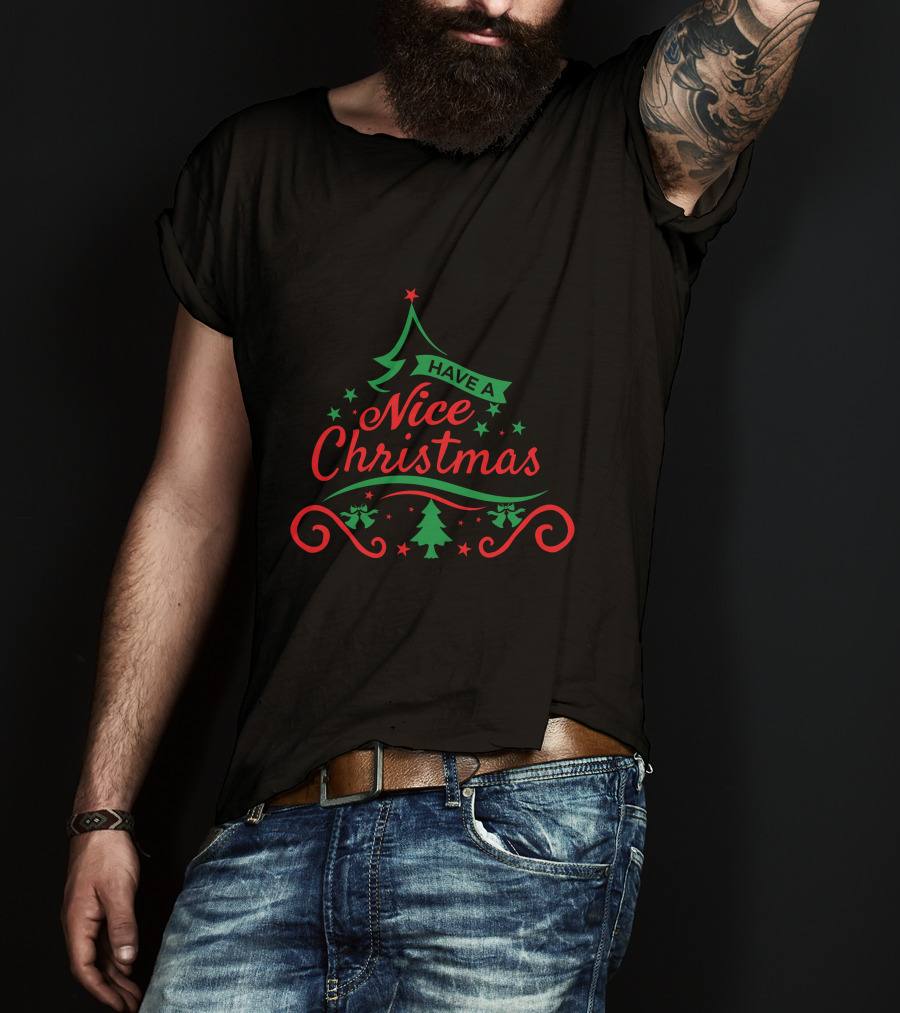 Have A Nice Christmas Happy Merry Christmas T-Shirt