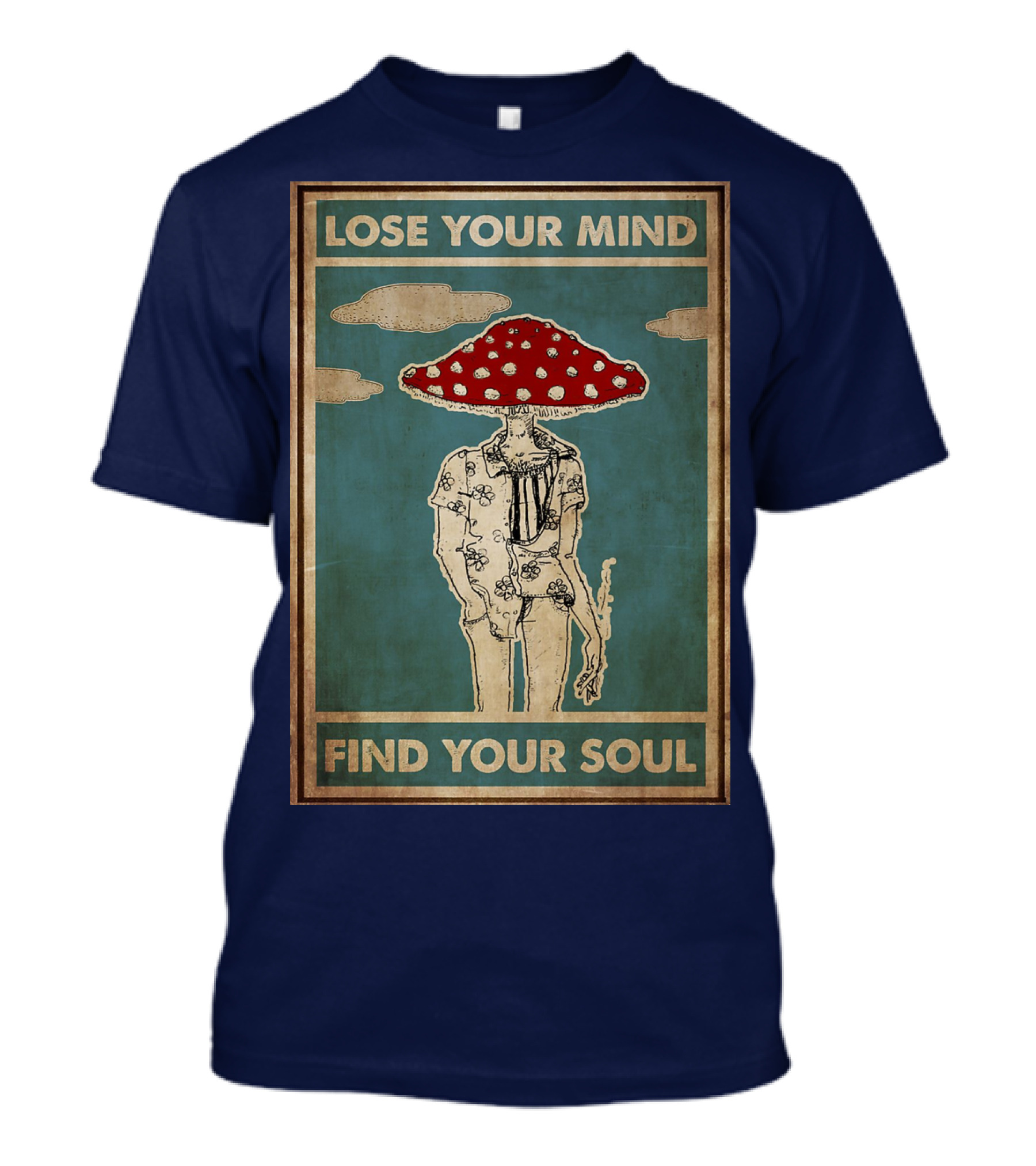 Lose Your Mind Find Your Soul Mushroom Man With Red Cap T-Shirt