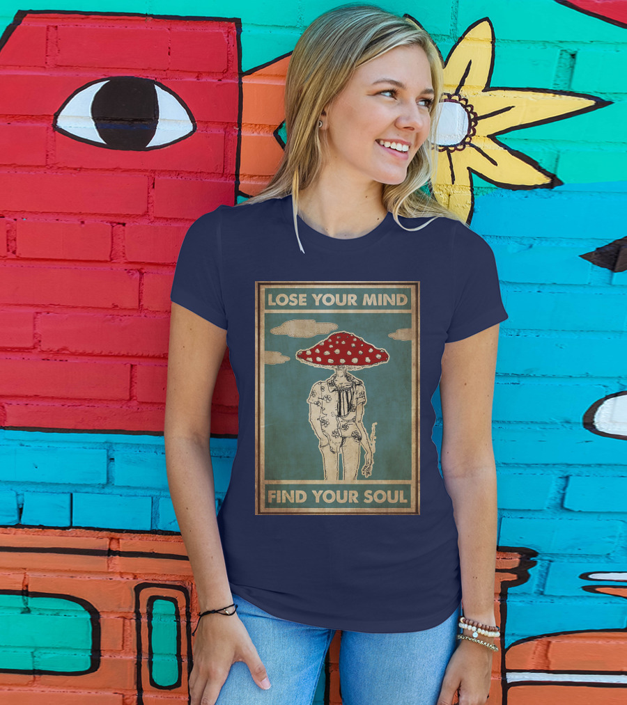 Lose Your Mind Find Your Soul Mushroom Man With Red Cap T-Shirt