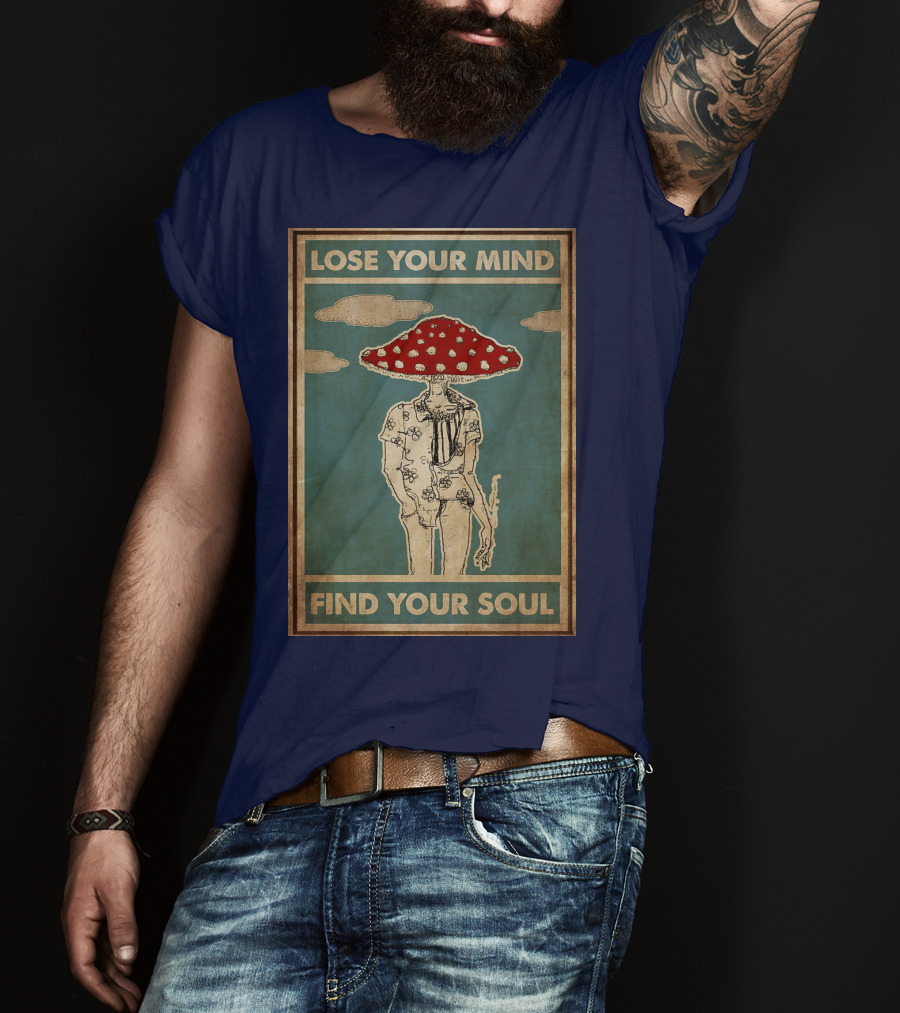 Lose Your Mind Find Your Soul Mushroom Man With Red Cap T-Shirt