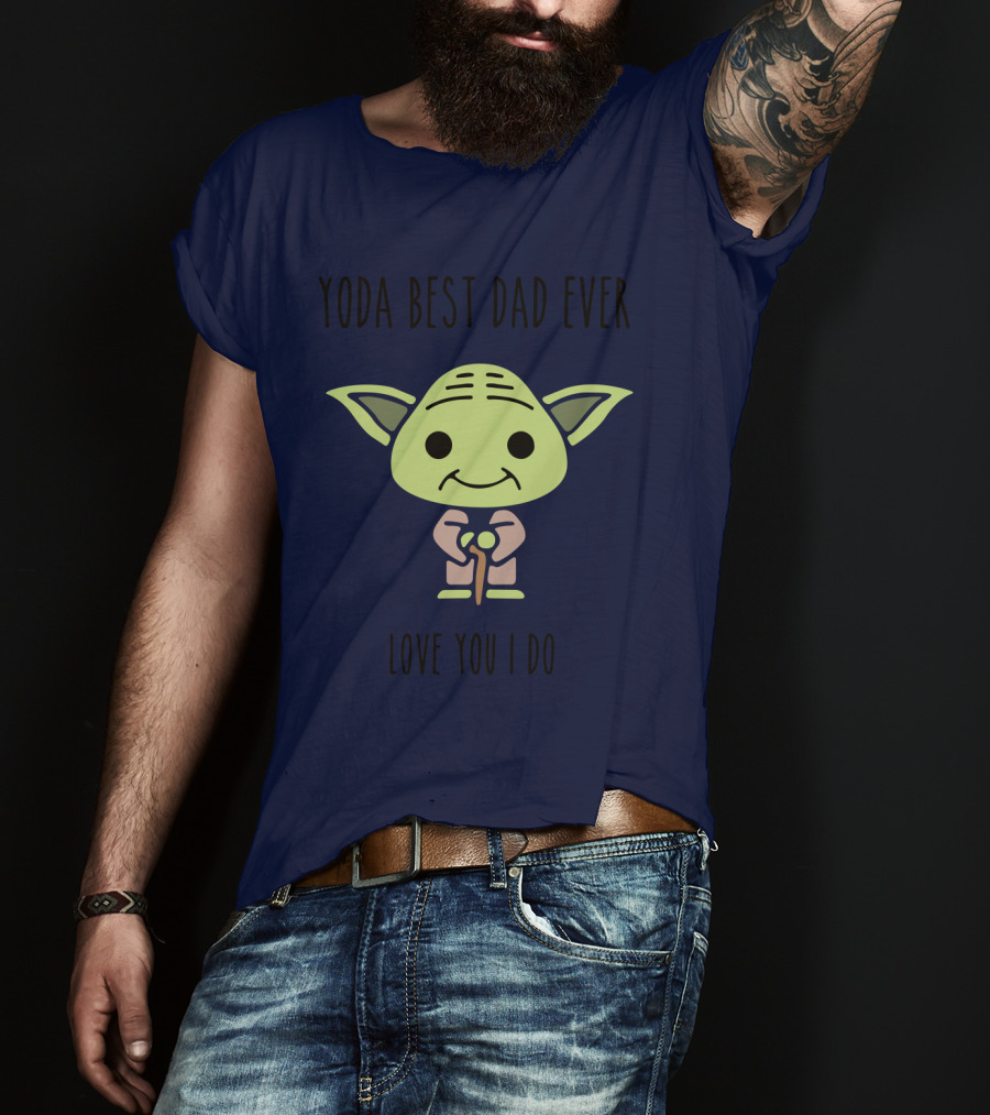 Yoda Best Dad Ever Love You I Do Star Wars T-Shirt