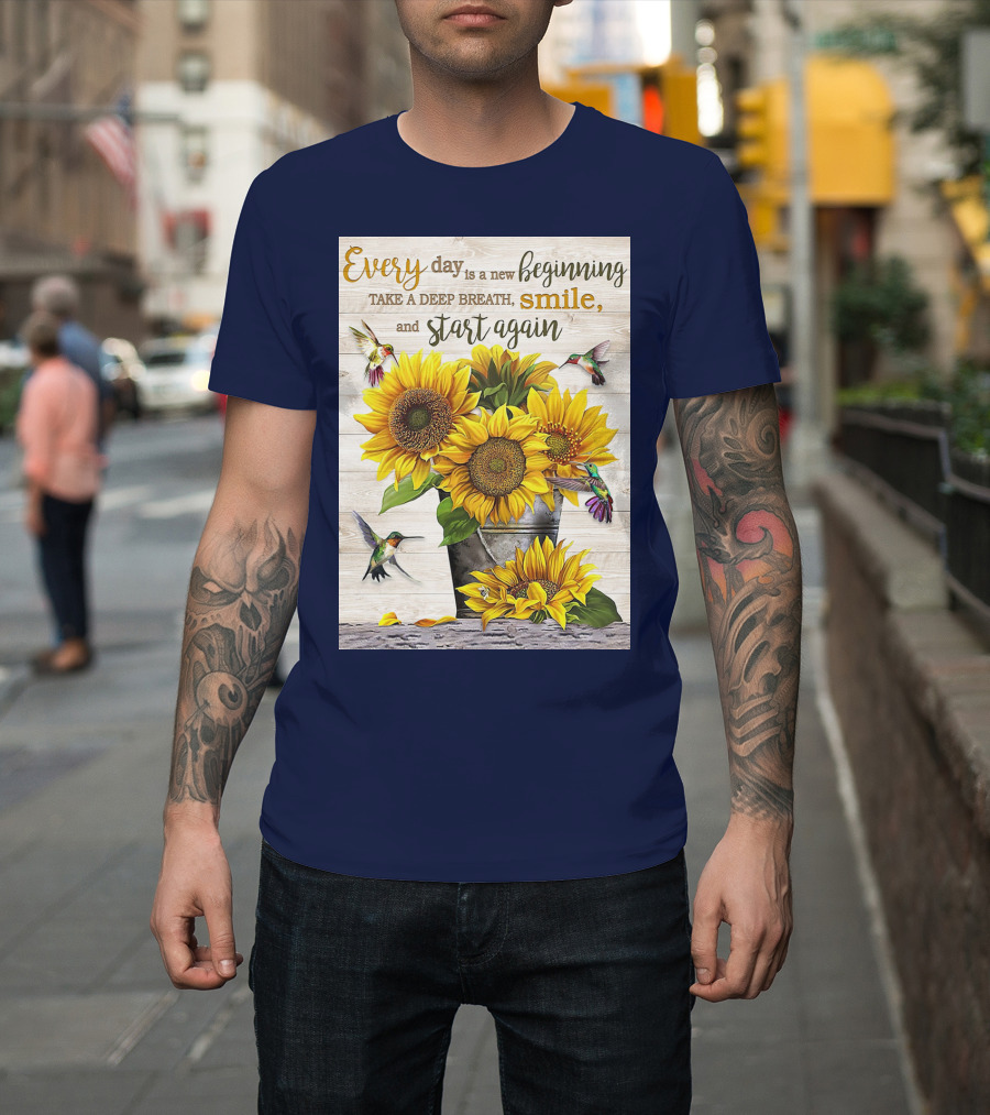 Every Day is a New Beginning Take a Deep Breath Smile Sunflowers and Hummingbirds T-Shirt