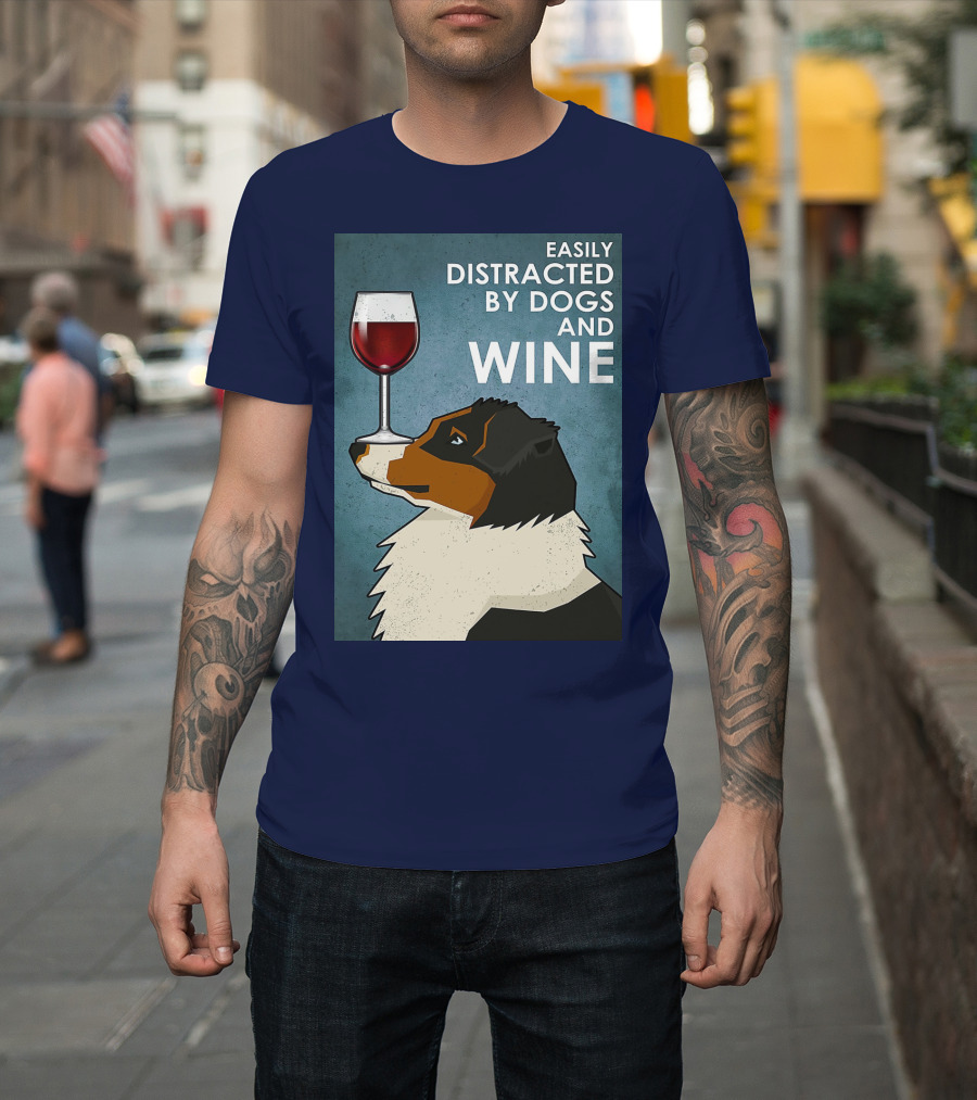 Easily Distracted by Dogs and Wine Australian Shepherd with Glass Balancing Act T-Shirt