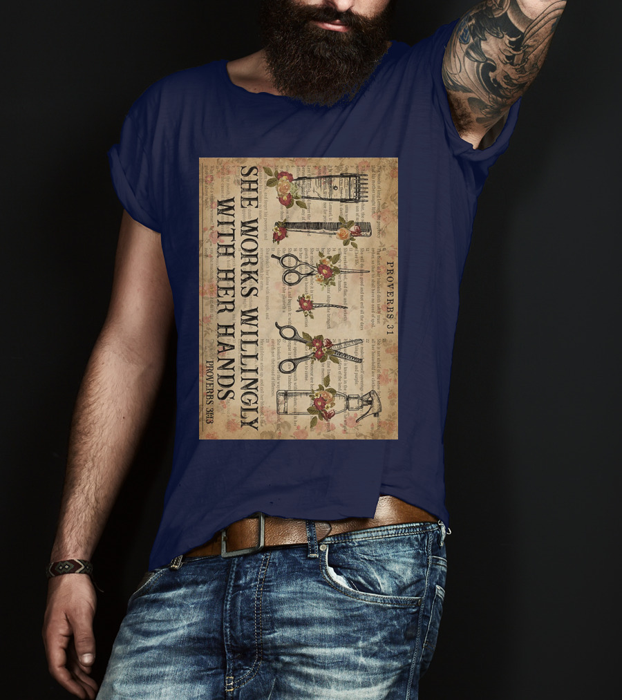She Works Willingly With Her Hands Proverbs 31 Hair Stylist Tools And Floral Script T-Shirt