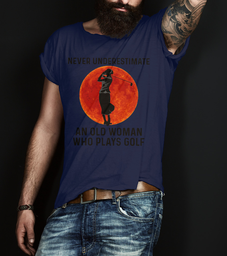 Never Underestimate An Old Woman Who Plays Golf Against Fiery Red Moon T-Shirt