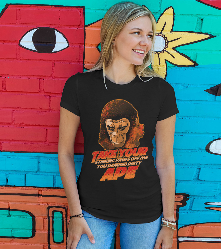 Take Your Stinking Paws Off Me You Damned Dirty Ape Planet Of The Apes T-Shirt