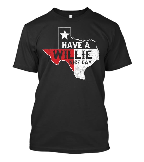 Have A Willie Nice Day Texas Flag Outline T-Shirt