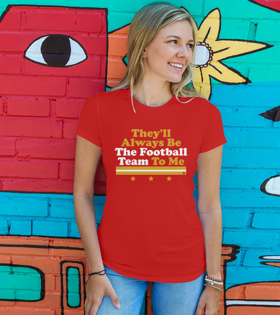 They'll Always Be The Football Team To Me Three Stars Red Goldwhite Stripes T-Shirt
