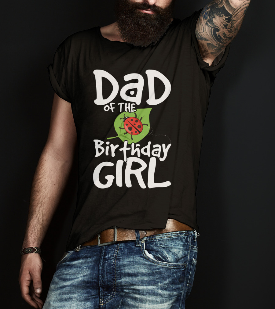 Dad Of The Birthday Girl Ladybug Theme Party T-Shirt