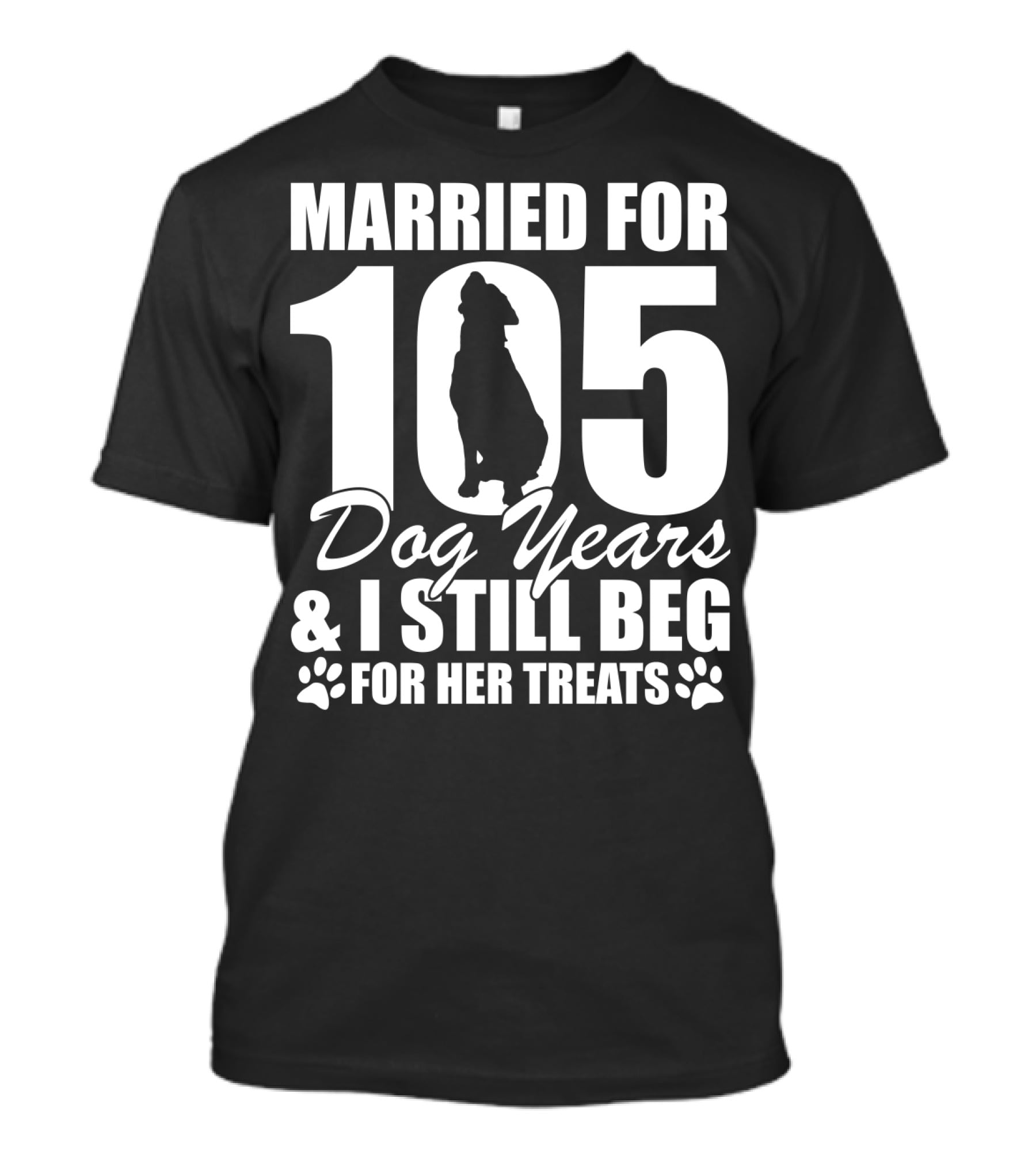 Married For 105 Dog Years I Still Beg For Her Treats With Paw Prints And Dog T-Shirt