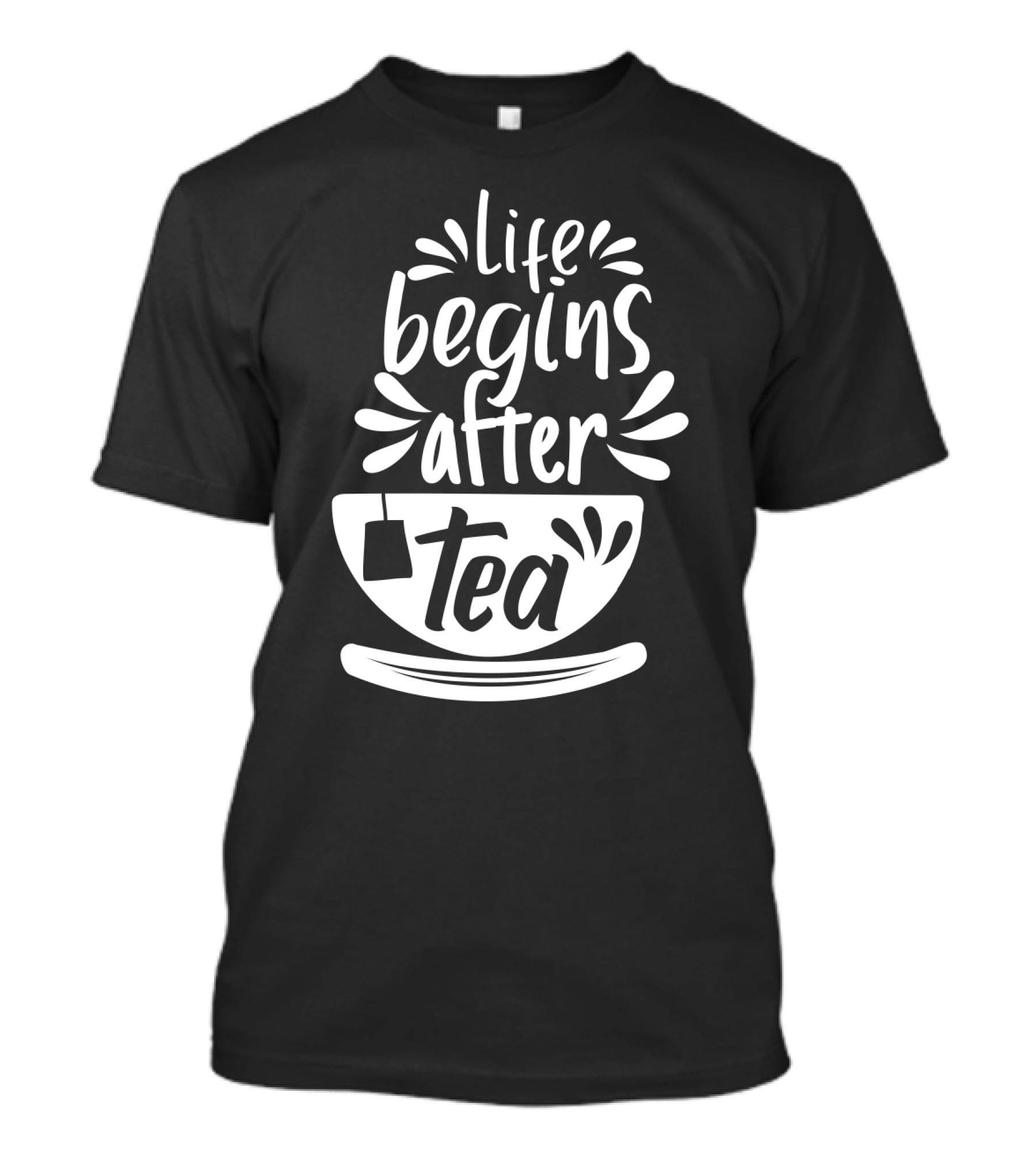 Life Begins After Tea Cup Splashing With Tea Bag T-Shirt