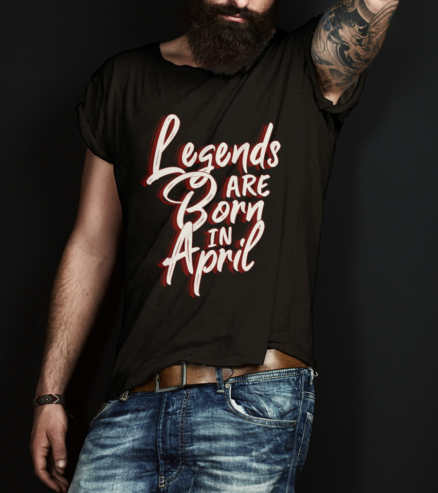 Legends Are Born In April Bold Artistic Typography T-Shirt