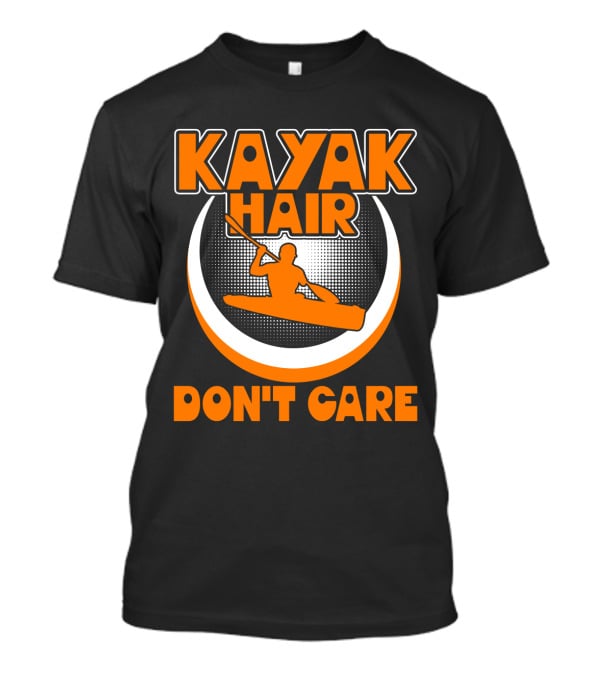 Kayak Hair Don't Care Paddling Adventure Enthusiast Iconic T-Shirt