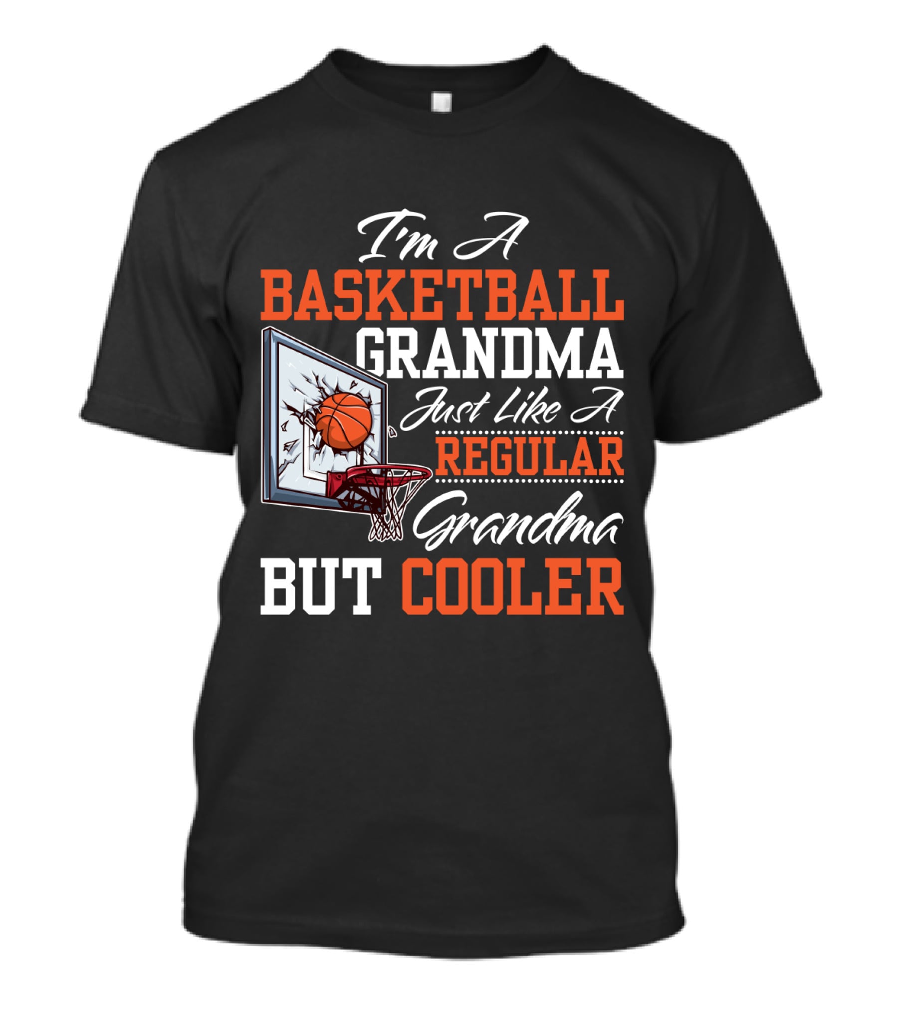 I'm A Basketball Grandma Just Like A Regular Grandma But Cooler T-Shirt