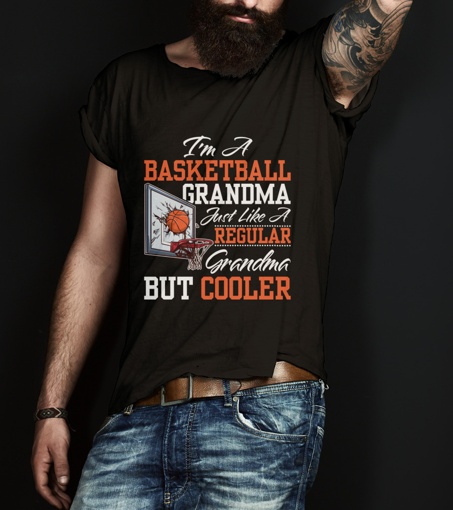 I'm A Basketball Grandma Just Like A Regular Grandma But Cooler T-Shirt