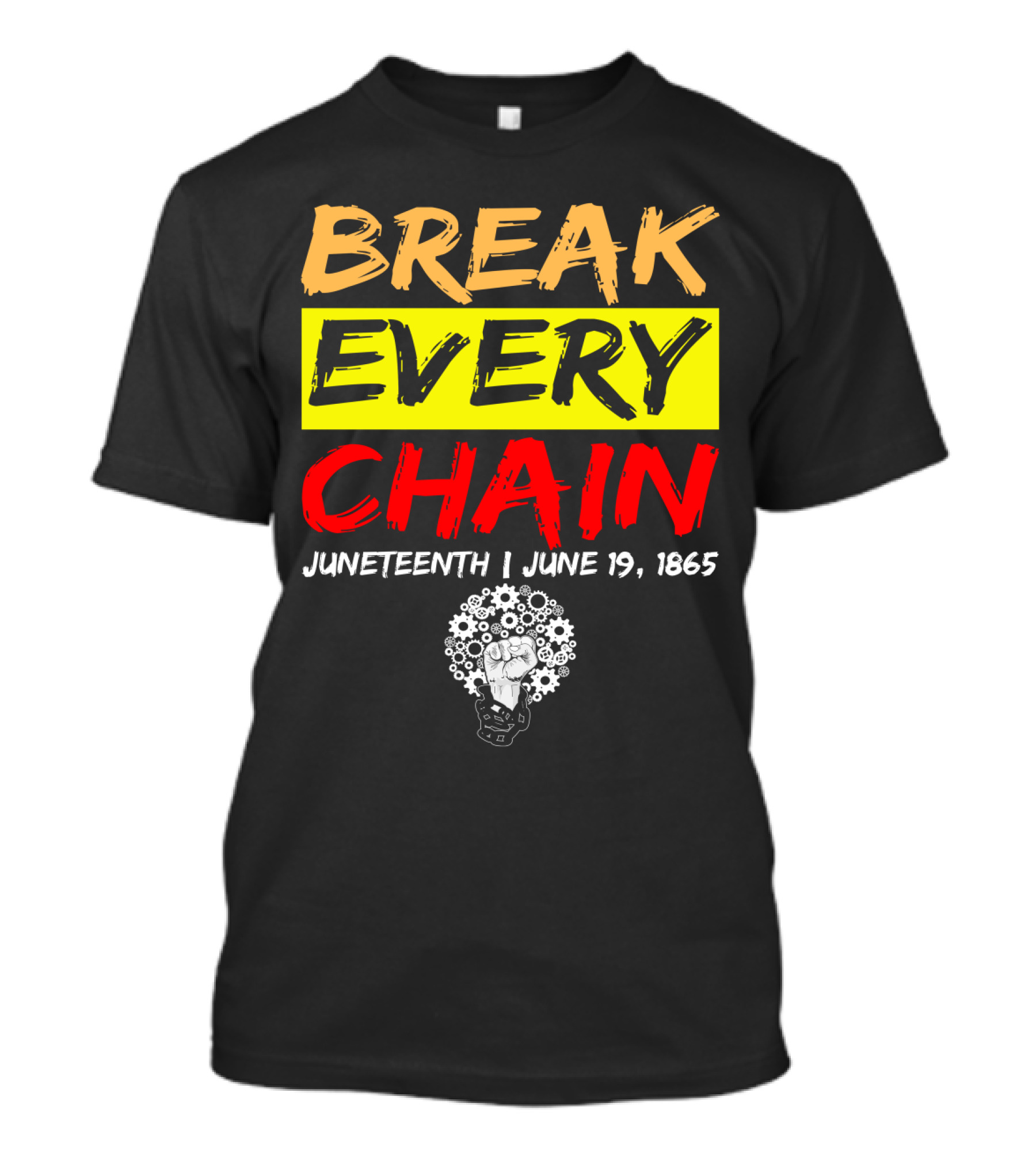 BREAK EVERY CHAIN JUNETEENTH JUNE 19 1865 T-Shirt