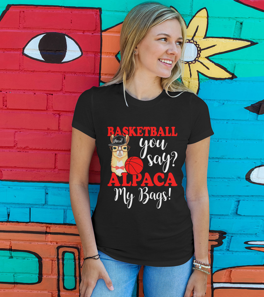 Basketball You Say Alpaca My Bags Funny Llama With Hat And Glasses Holding Basketball T-Shirt